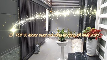 Top 5 motor trượt mở cổng tự động tốt nhất [Cổng tự động Vũ Khanh]