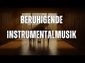 Entspannungsmusik Instrumental Deutsch – 3 Stunden Ruhige Musik zum Stressabbau