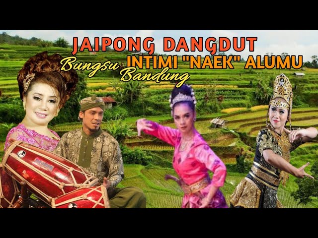 Jaipong Dangdut Intimi Naek Alumu ( Bungsu Bandung ) | Jaipongan Sepanjang Masa class=