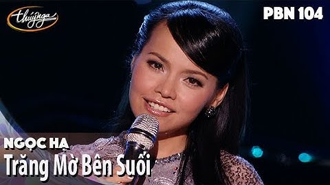 PBN 104 | Ngọc Hạ - Trăng Mờ Bên Suối