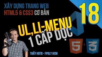 Xây dựng trang web | Bài 18: ul, li - menu 1 cấp dọc | Thầy Hộ Fpoly HCM