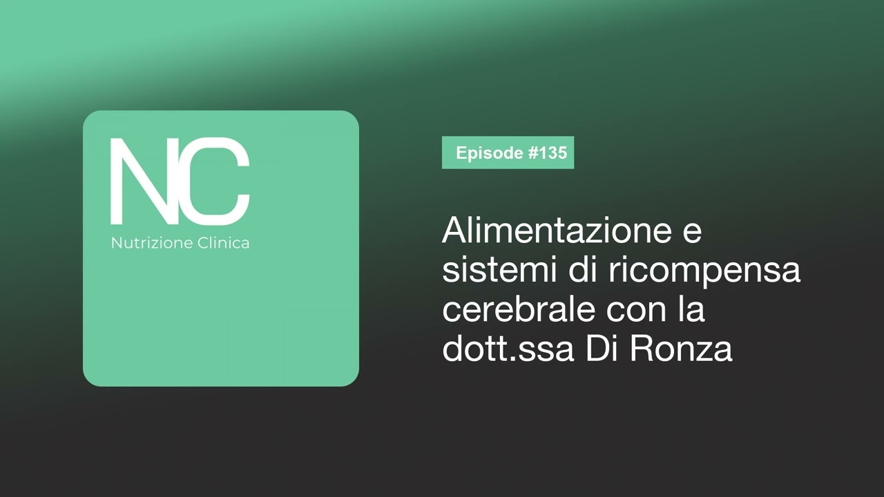 NC Podcast 135: Alimentazione e sistemi di ricompensa cerebrale con la dott.ssa Di Ronza