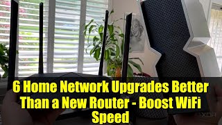 6 Home Network Upgrades Better Than a New Router - Boost WiFi Speed