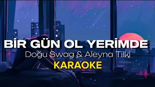 Doğu Swag & Aleyna Tilki - Bir Gün Ol Yerimde KARAOKE & SÖZLERİ