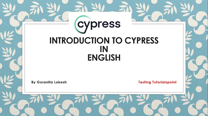 Cypress Beginner Part 1: Introduction to cypress