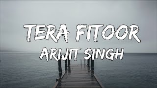 Tera Fitoor (Lyrics) - Genius | Utkarsh Sharma, Ishita Chauhan | Arijit Singh | Himesh Reshammiya