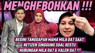 BEGINI TANGGAPAN MAMA MILA DA7 SAAT NETIZEN SINGGUNG SOAL RESTU HUBUNGAN MILA DA7 \u0026 VALEN DA7 !!!