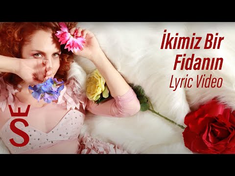 Sertab  Erener - İkimiz Bir Fidanın (Lyric Video)