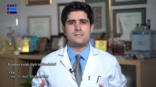 Kimlere Kulak Tüpü Takılmalıdır?