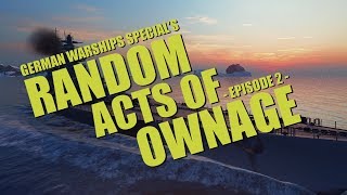 World Of Warships - Random Acts Of Ownage #11 - German Warships Special [Episode 2]