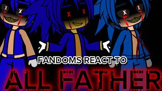 Fandoms React To All Father