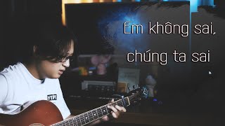 Em Không Sai, Chúng Ta Sai ( ERIK ) | Anh Khoa Cover