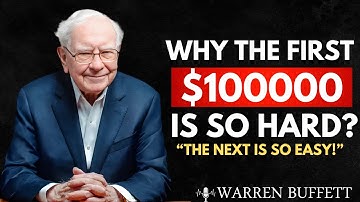 WARREN BUFFETT: Why The First $100,000 Is So Hard And The Next Is Easy?
