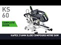 Complete guide to KS 60 KAPEX 216mm Slide Compound Mitre Saw