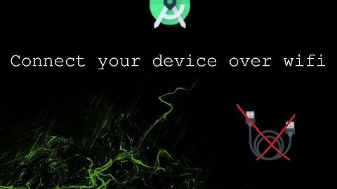 DEBUG YOUR ANDROID APP OVER WIFI IN YOUR DEVICE