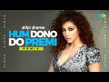 Hum Dono Do Premi - Remix | DJ Shilpi Sharma | Bollywood Retro Remix