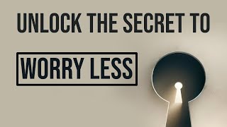 The most simple mindset that will help you WORRY LESS