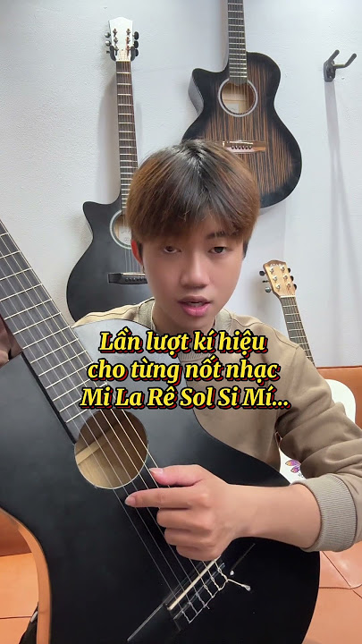 Kiến thức cơ bản cho newbie không còn sợ khó tập nữa #guitar #guitarmusic #huongdanguitar