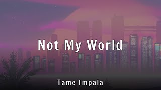 Famous Tame Impala - Not My World (Lyrics) Profile