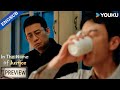 【Preview】EP33-36: I never thought I&#39;d see my friend confess a crime.| In The Name Of Justice | YOUKU