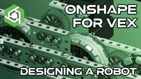 VEX OnShape CAD Tutorial - How to Design a Robot in OnShape