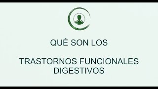 Qué Son Los Trastornos Funcionales Digestivos
