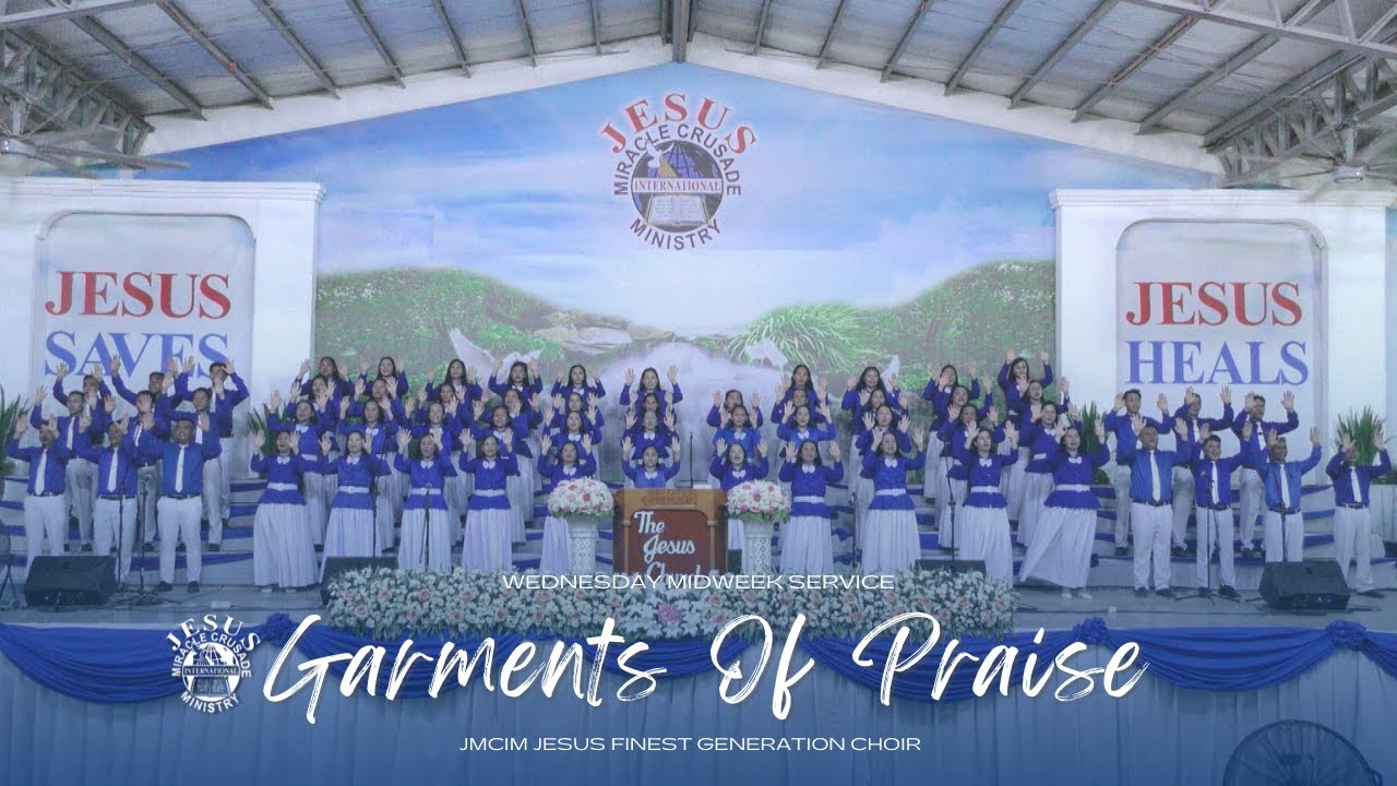 Garments Of Praise | JMCIM Marilao Bulacan JESUS Finest Gen Choir | May ...