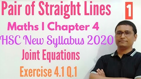 Pair of Straight Lines | Exercise 4.1 Part 1 I Maths 1| Class 12th New Syllabus | P N Sir