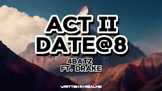 Act II Date@8 | 4batz ft. Drake | LYRICS