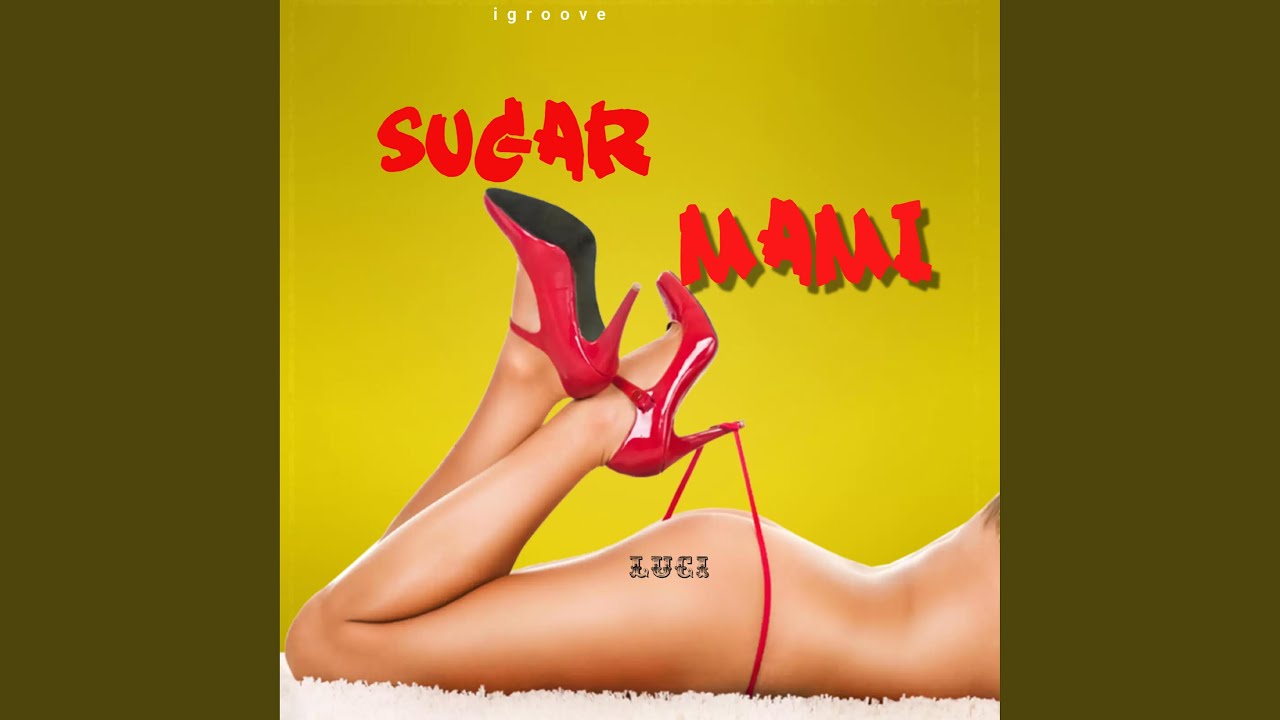 Watch Sugar Mami on YouTube Watch Sugar Mami on YouTube