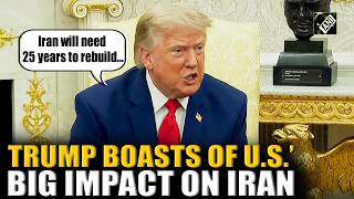 “Iran will need 25 years to rebuild…”, Donald Trump boasts of America’s big impact on Iran