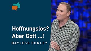 Sackgasse? Aber Gott kennt den Weg! (1) – Bayless Conley