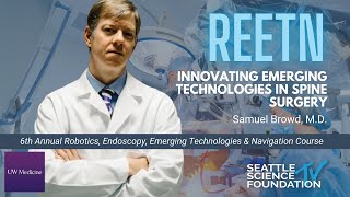 Innovating Emerging Technologies in Spine Surgery- Samuel Browd, M.D.