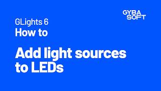 How to add light sources to LEDs with GLights 6 | Gybasoft