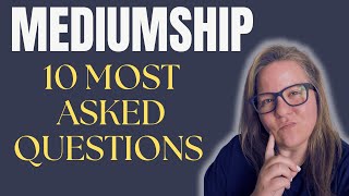 I am Answering Your Most Asked Questions About Mediumship