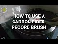 How to Use a Carbon Fiber Record Brush