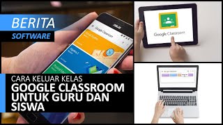 [SOFTWARE] Cara Keluar Kelas Google Classroom untuk Guru dan Siswa