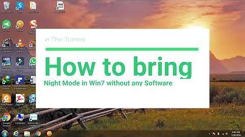 How to bring Night mode in windows 7 seven