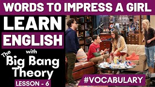 Learn English with The Big Bang Theory | Words to Impress a Girl or your Date | Advanced Vocabulary