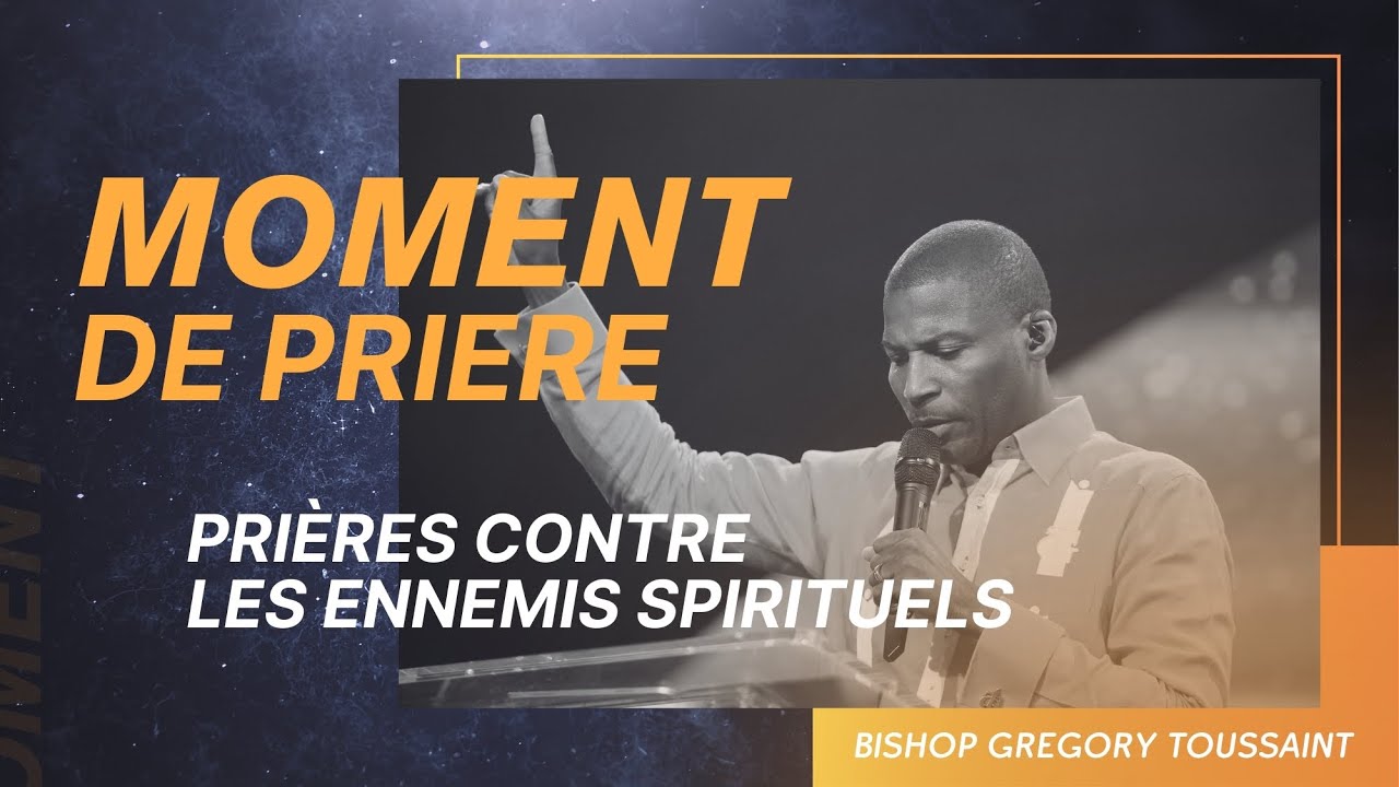 Prières Contre les Ennemis Spirituels | Bishop Gregory Toussaint