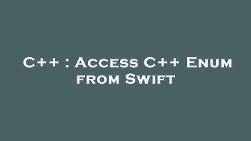 C++ : Access C++ Enum from Swift