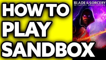 How To Play Blade And Sorcery Sandbox (2025) - Step by Step