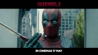 Deadpool 2 - In Cinemas 17 May