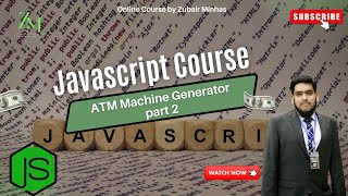 ATM Machine Generator | Part 2 | Javascript Course| Programming with Zubair Minhas