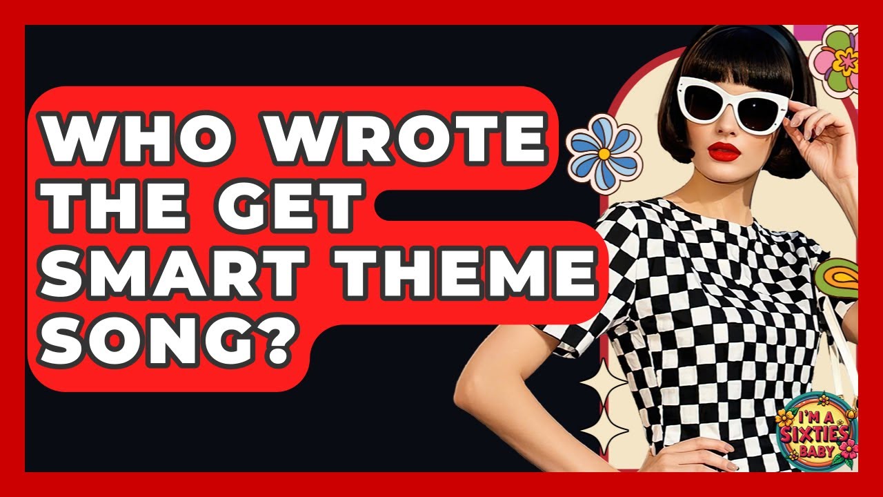 Who Wrote The Get Smart Theme Song? - I'm a 60s Baby