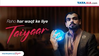 Tata AIA Life | Har Waqt ke Liye Taiyaar