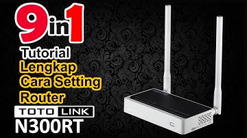 CARA SETTING TOTOLINK N300RT PALING LENGKAP - 9 TUTORIAL di 1 VIDEO #totolink #totolinkn300rt