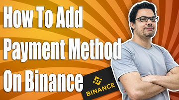 How To Add Payment Method In Binance