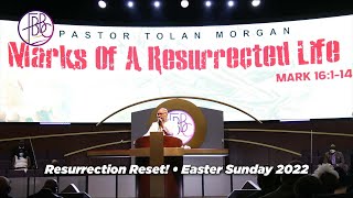 Pastor Tolan Morgan • Marks Of A Resurrected Life • FBBC Resurrection Reset