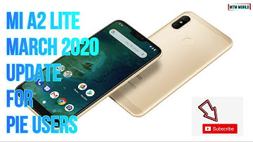 XIAOMI MI A2 LITE MARCH 2020 UPDATE FOR ANDROID PIE USERS [ANDROID 10 UPDATE COME SOON]